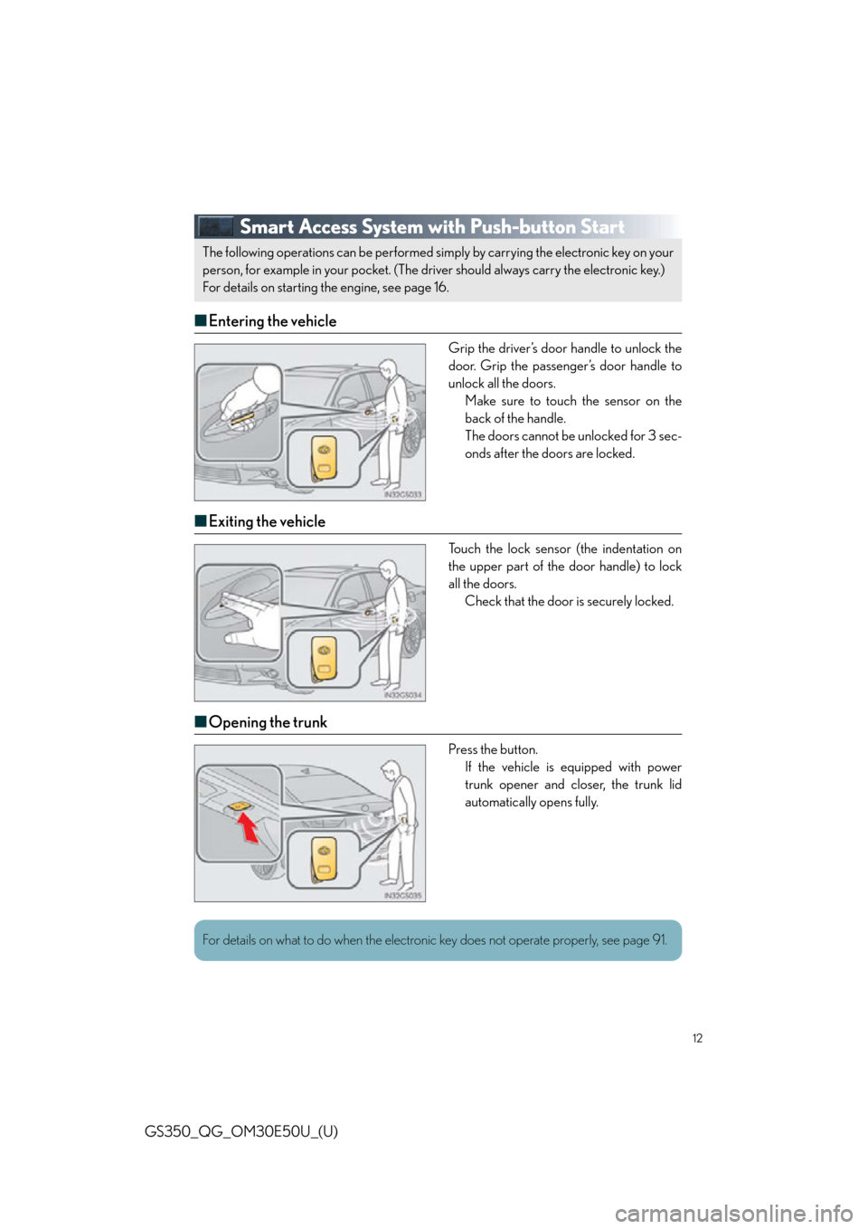 Lexus GS350 2015 RADIO OPERATION / LEXUS 2015 GS350 OWNERS MANUAL QUICK GUIDE (OM30E50U) 12
GS350_QG_OM30E50U_(U)
Smart Access System with Push-button Start
■Entering the vehicle
Grip the driver’s door handle to unlock the
door. Grip the passenger’s door handle to
unlock all the doo Lexus GS350 2015 RADIO OPERATION / LEXUS 2015 GS350 OWNERS MANUAL QUICK GUIDE (OM30E50U) 12
GS350_QG_OM30E50U_(U)
Smart Access System with Push-button Start
■Entering the vehicle
Grip the driver’s door handle to unlock the
door. Grip the passenger’s door handle to
unlock all the doo