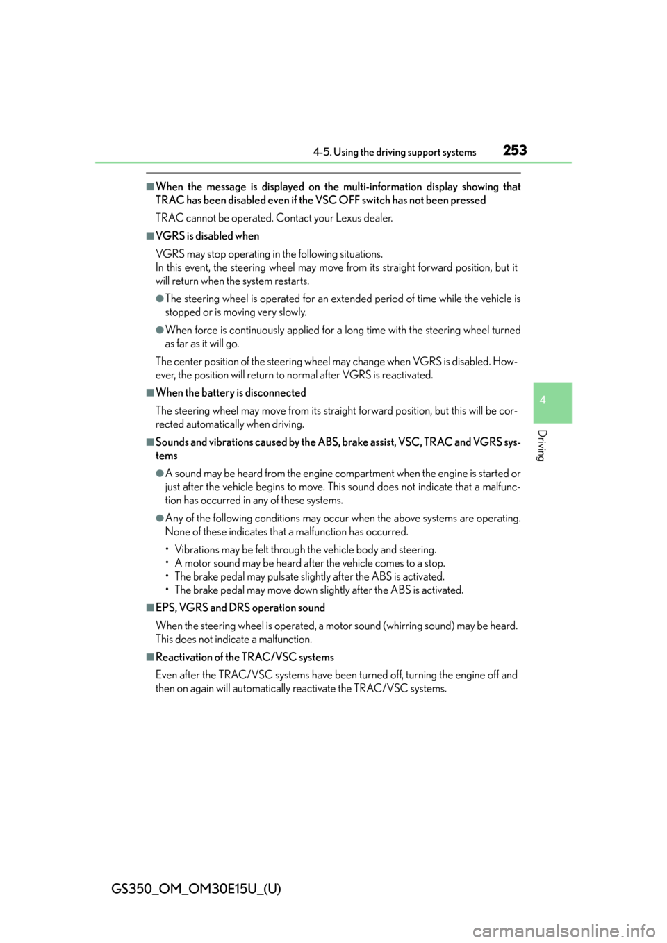 Lexus GS350 2015  INTUITIVE PARKING ASSIST / LEXUS 2015 GS350  (OM30E15U) User Guide GS350_OM_OM30E15U_(U)
2534-5. Using the driving support systems
4
Driving
■When the message is displayed on the multi-information display showing that
TRAC has been disabled even if the VSC OFF swit
