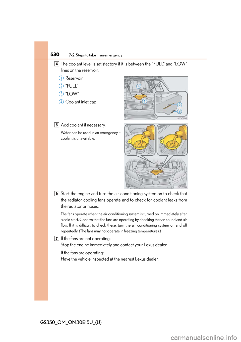 Lexus GS350 2015  INTUITIVE PARKING ASSIST / LEXUS 2015 GS350 OWNERS MANUAL (OM30E15U) 5307-2. Steps to take in an emergency
GS350_OM_OM30E15U_(U)The coolant level is satisfactory if 
it is between the “FULL” and “LOW”
lines on the reservoir.
Reservoir
“FULL”
“LOW”
Coola