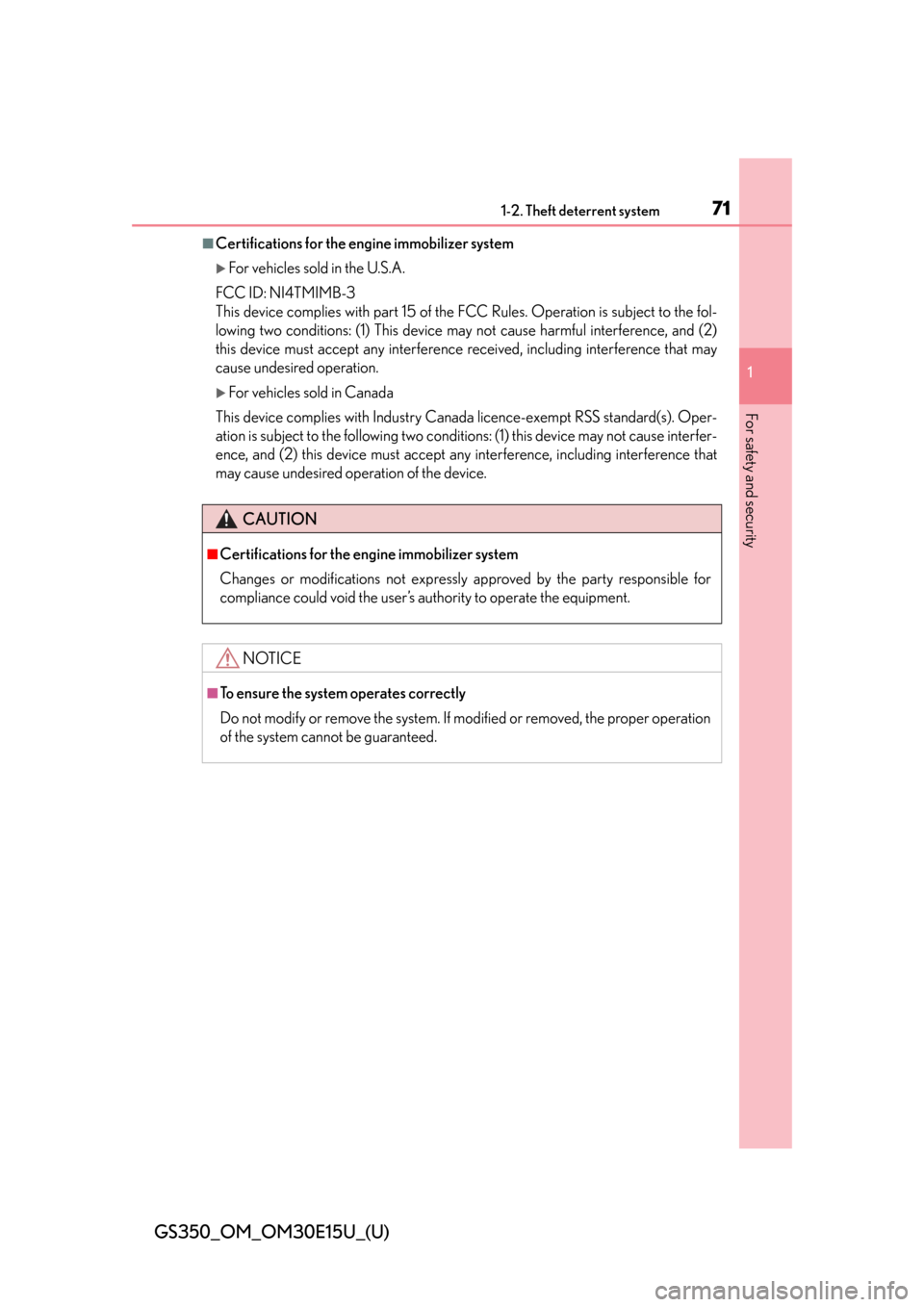 Lexus GS350 2015  INTUITIVE PARKING ASSIST / LEXUS 2015 GS350 OWNERS MANUAL (OM30E15U) 711-2. Theft deterrent system
GS350_OM_OM30E15U_(U)
1
For safety and security
■Certifications for the engine immobilizer system 
For vehicles sold in the U.S.A.
FCC ID: NI4TMIMB-3
This device com