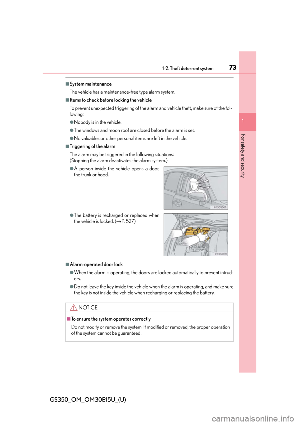 Lexus GS350 2015  INTUITIVE PARKING ASSIST / LEXUS 2015 GS350 OWNERS MANUAL (OM30E15U) 731-2. Theft deterrent system
GS350_OM_OM30E15U_(U)
1
For safety and security
■System maintenance
The vehicle has a maintenance-free type alarm system.
■Items to check before locking the vehicle
T