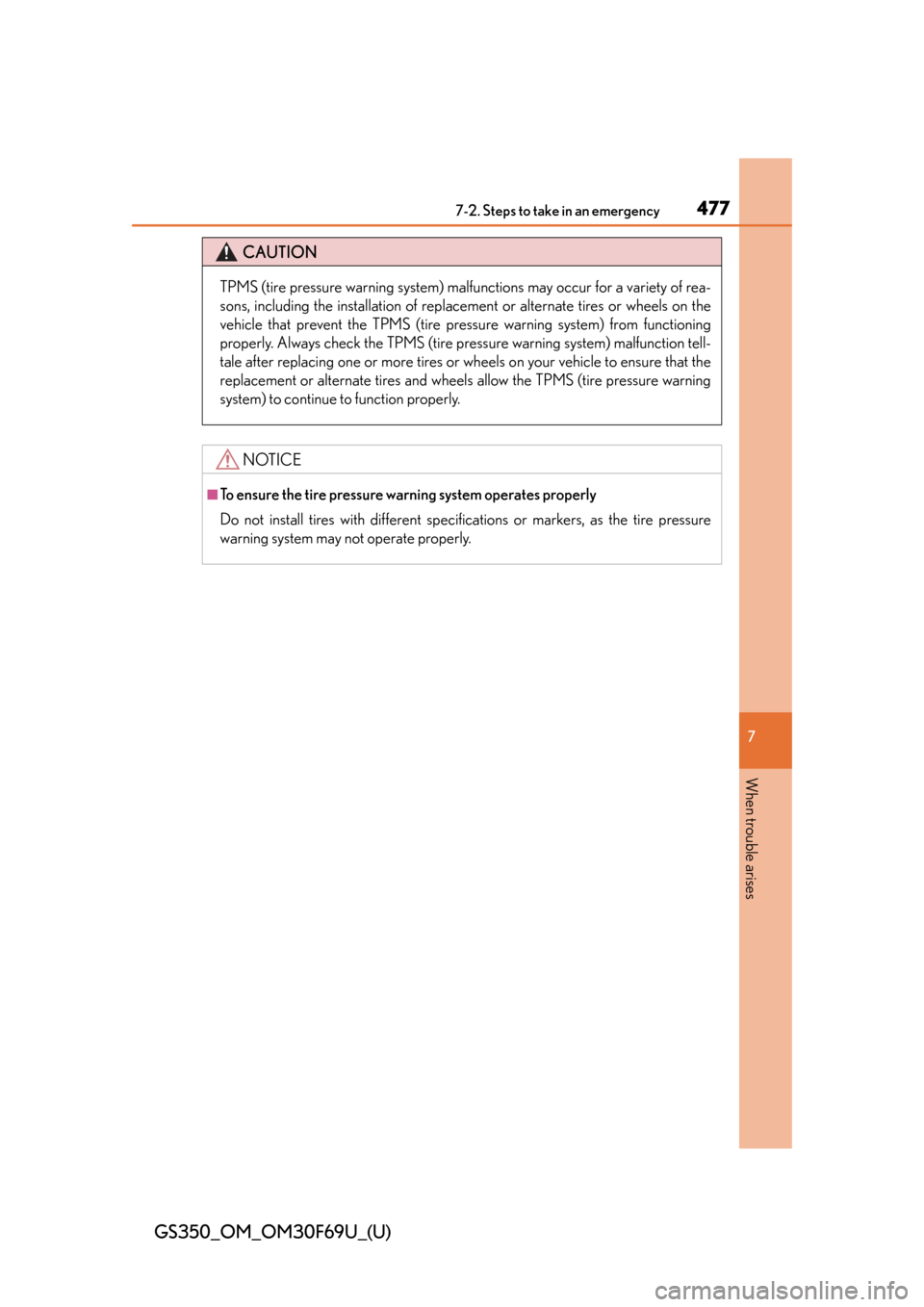 Lexus GS350 2015  INTUITIVE PARKING ASSIST / LEXUS 2015 GS350 FROM MAR. 2015 PROD. OWNERS MANUAL (OM30F69U) 4777-2. Steps to take in an emergency
GS350_OM_OM30F69U_(U)
7
When trouble arises
CAUTION
TPMS (tire pressure warning system) malfunctions may occur for a variety of rea-
sons, including the installat