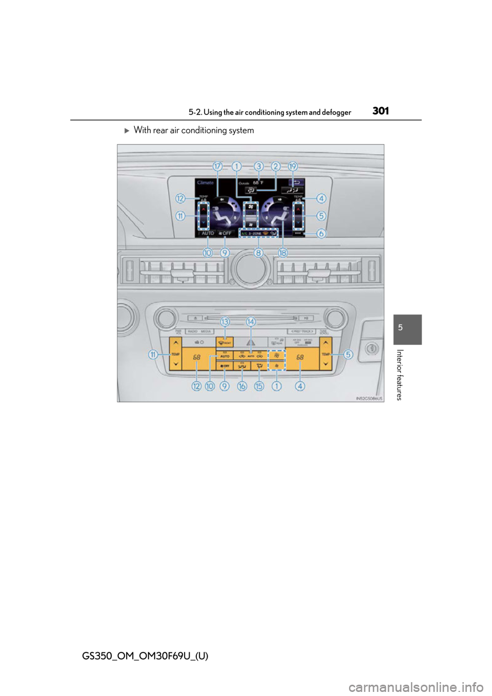 Lexus GS350 2015  TIPS FOR THE NAVIGATION SYSTEM / LEXUS 2015 GS350 FROM MAR. 2015 PROD. OWNERS MANUAL (OM30F69U) GS350_OM_OM30F69U_(U)
3015-2. Using the air conditioning system and defogger
5
Interior features
With rear air conditioning system 