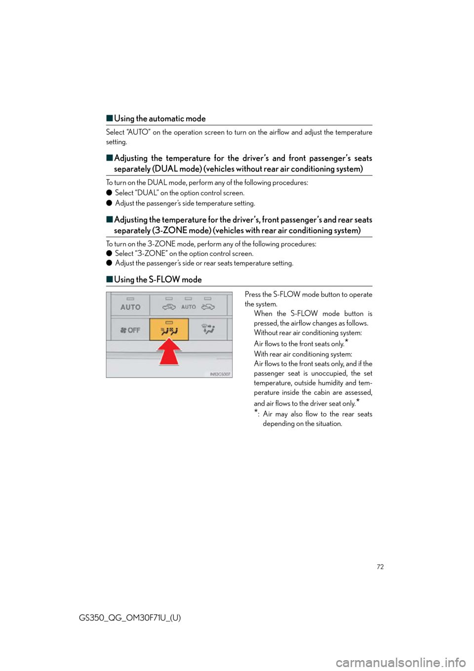 Lexus GS350 2015  TIPS FOR THE NAVIGATION SYSTEM / LEXUS 2015 GS350 FROM MAR. 2015 PROD. QUICK GUIDE OWNERS MANUAL (OM30F71U) 72
GS350_QG_OM30F71U_(U)
■Using the automatic mode
Select “AUTO” on the operation screen to tu rn on the airflow and adjust the temperature
setting.
■ Adjusting the temperature for the driver�