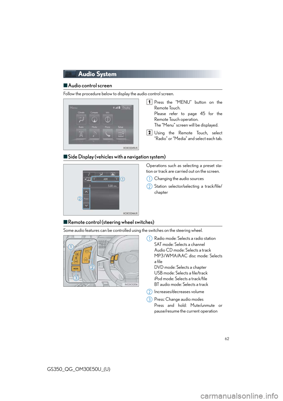 Lexus GS350 2015  Refueling / LEXUS 2015 GS350  QUICK GUIDE (OM30E50U) Repair Manual 62
GS350_QG_OM30E50U_(U)
Audio System
■Audio control screen
Follow the procedure below to display the audio control screen.
Press the “MENU” button on the
Remote Touch.
Please refer to page 45 f