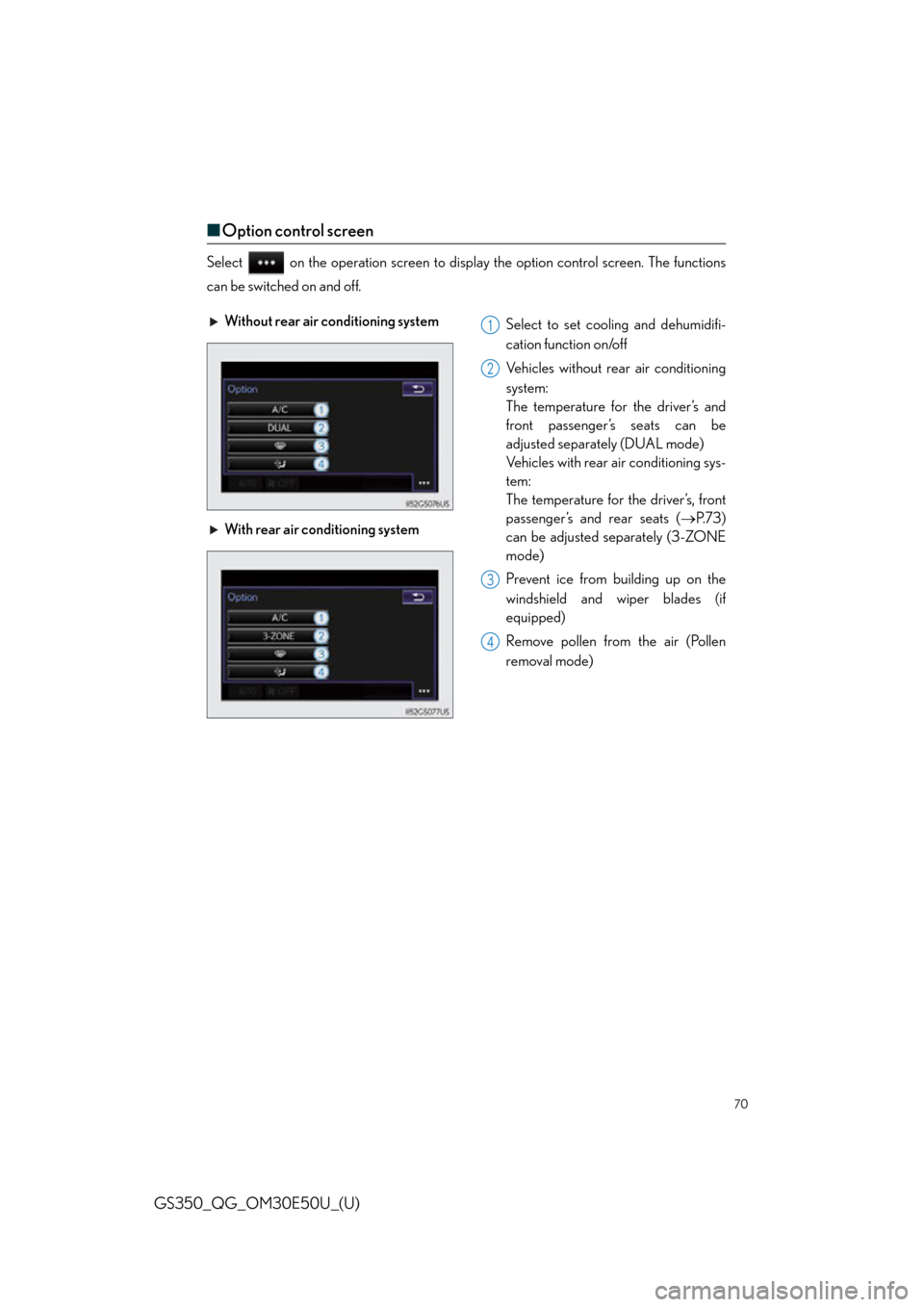 Lexus GS350 2015  Refueling / LEXUS 2015 GS350 OWNERS MANUAL QUICK GUIDE (OM30E50U) 70
GS350_QG_OM30E50U_(U)
■Option control screen
Select   on the operation screen to displa y the option control screen. The functions
can be switched on and off.
Without rear air conditioning system