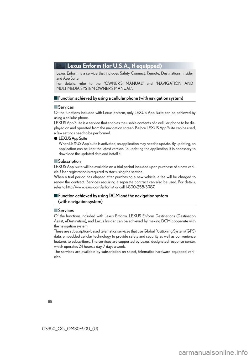 Lexus GS350 2015  Refueling / LEXUS 2015 GS350 OWNERS MANUAL QUICK GUIDE (OM30E50U) 85
GS350_QG_OM30E50U_(U)
Lexus Enform (for U.S.A., if equipped)
■Function achieved by using a cellular phone (with navigation system)
■
Services
Of the functions included with Lexus Enform, only L