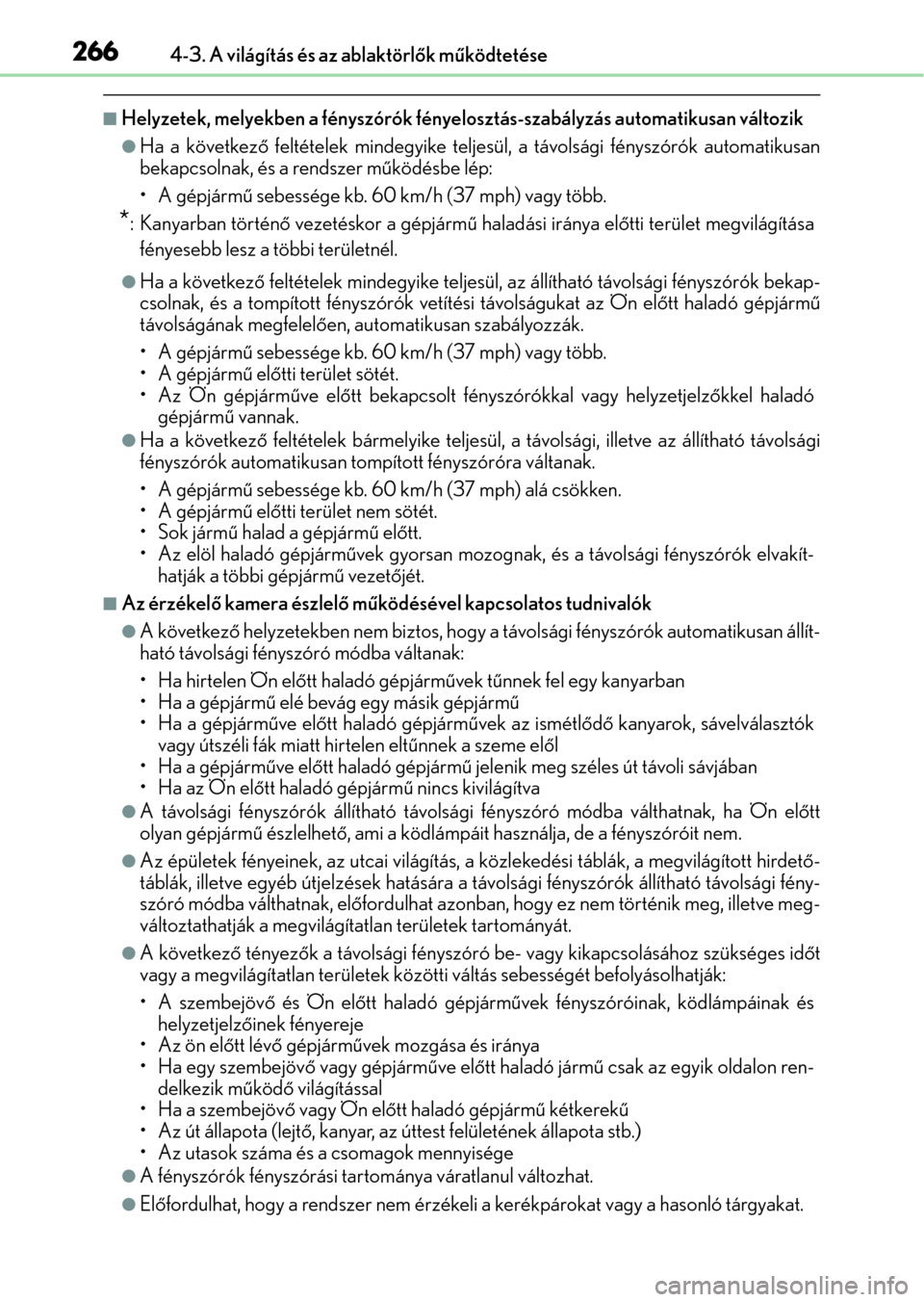 Lexus GS350 2015  Kezelési útmutató (in Hungarian) 2664-3. A világítás és az ablaktörlők működtetése
Helyzetek, melyekben a fényszórók fényelosztás-szabályzás automatikusan változik
Ha a következő feltételek mindegyike teljes