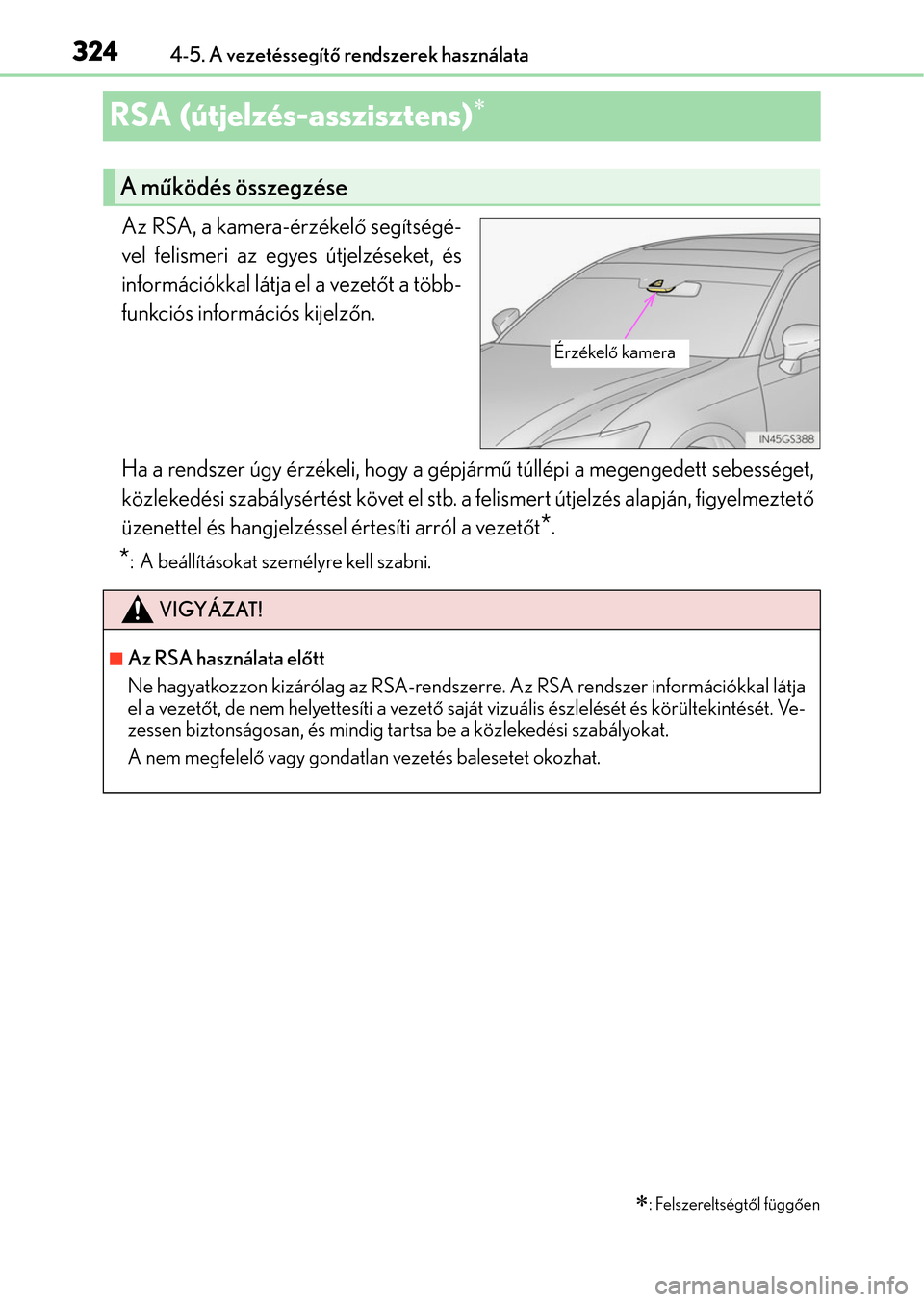Lexus GS350 2015 Kezelési útmutató (in Hungarian) 3244-5. A vezetéssegítő rendszerek használata
RSA (útjelzés-asszisztens)
Az RSA, a kamera-érzékelő segítségé-
vel felismeri az egyes útjelzéseket, és
információkkal látja el a vez Lexus GS350 2015 Kezelési útmutató (in Hungarian) 3244-5. A vezetéssegítő rendszerek használata
RSA (útjelzés-asszisztens)
Az RSA, a kamera-érzékelő segítségé-
vel felismeri az egyes útjelzéseket, és
információkkal látja el a vez