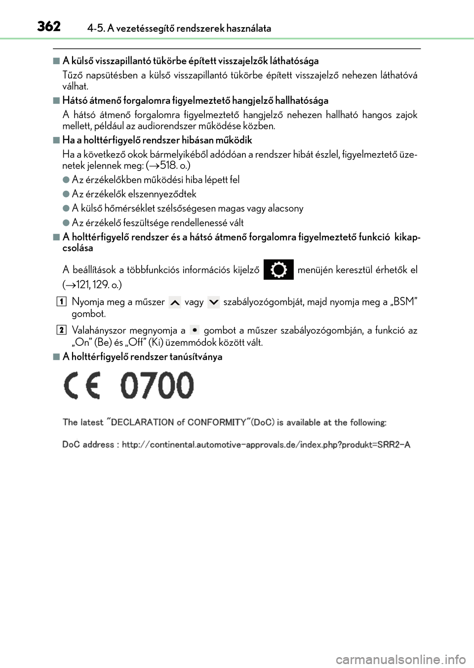 Lexus GS350 2015 Kezelési útmutató (in Hungarian) 3624-5. A vezetéssegítő rendszerek használata
A külső visszapillantó tükörbe épített visszajelzők láthatósága
Tűző napsütésben a külső visszapillantó tükörbe épített vissz Lexus GS350 2015 Kezelési útmutató (in Hungarian) 3624-5. A vezetéssegítő rendszerek használata
A külső visszapillantó tükörbe épített visszajelzők láthatósága
Tűző napsütésben a külső visszapillantó tükörbe épített vissz