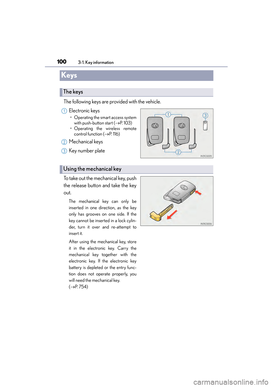 Lexus GS350 2014 Owners Manual 100
GS350_OM_OM30D41U_(U)
3-1. Key information
Keys
The following keys are provided with the vehicle.Electronic keys
• Operating the smart access systemwith push-button start ( →P. 1 0 3 )
• Op Lexus GS350 2014 Owners Manual 100
GS350_OM_OM30D41U_(U)
3-1. Key information
Keys
The following keys are provided with the vehicle.Electronic keys
• Operating the smart access systemwith push-button start ( →P. 1 0 3 )
• Op
