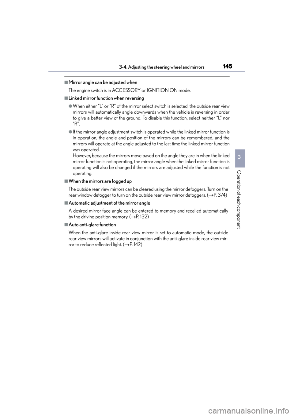 Lexus GS350 2014 Owners Manual 1453-4. Adjusting the steering wheel and mirrors
3
Operation of each component
GS350_OM_OM30D41U_(U)
■Mirror angle can be adjusted when
The engine switch is in ACCESSORY or IGNITION ON mode.
■Link Lexus GS350 2014 Owners Manual 1453-4. Adjusting the steering wheel and mirrors
3
Operation of each component
GS350_OM_OM30D41U_(U)
■Mirror angle can be adjusted when
The engine switch is in ACCESSORY or IGNITION ON mode.
■Link