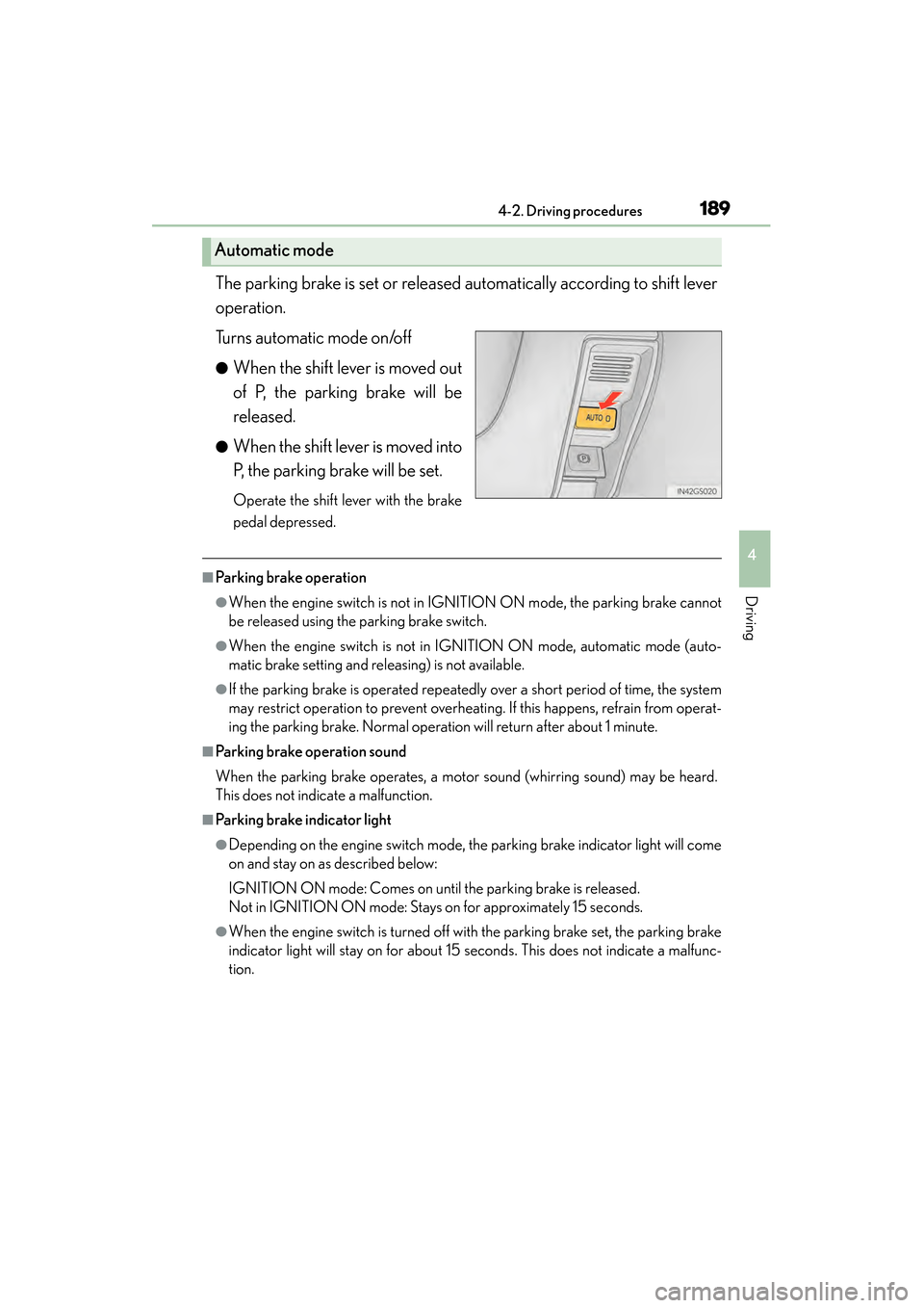Lexus GS350 2014 Owners Manual GS350_OM_OM30D41U_(U)
1894-2. Driving procedures
4
Driving
The parking brake is set or released automatically according to shift lever
operation.
Turns automatic mode on/off
●When the shift lever is Lexus GS350 2014 Owners Manual GS350_OM_OM30D41U_(U)
1894-2. Driving procedures
4
Driving
The parking brake is set or released automatically according to shift lever
operation.
Turns automatic mode on/off
●When the shift lever is