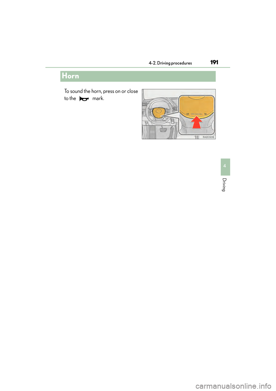 Lexus GS350 2014  Owners Manual 191
GS350_OM_OM30D41U_(U)4-2. Driving procedures
4
Driving
Horn
To sound the horn, press on or close
to the   mark.
GS350_OM_OM30D41U_(U).book  Page 191  Monday, July 29, 2013  2:22 PM 