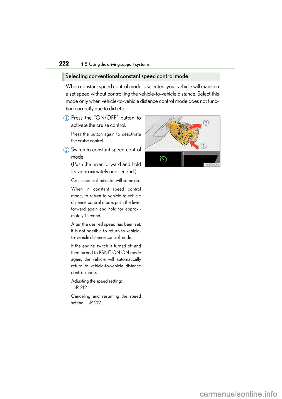 Lexus GS350 2014 Owners Manual 222
GS350_OM_OM30D41U_(U)
4-5. Using the driving support systems
When constant speed control mode is selected, your vehicle will maintain
a set speed without controlling the vehicle-to-vehicle distanc Lexus GS350 2014 Owners Manual 222
GS350_OM_OM30D41U_(U)
4-5. Using the driving support systems
When constant speed control mode is selected, your vehicle will maintain
a set speed without controlling the vehicle-to-vehicle distanc