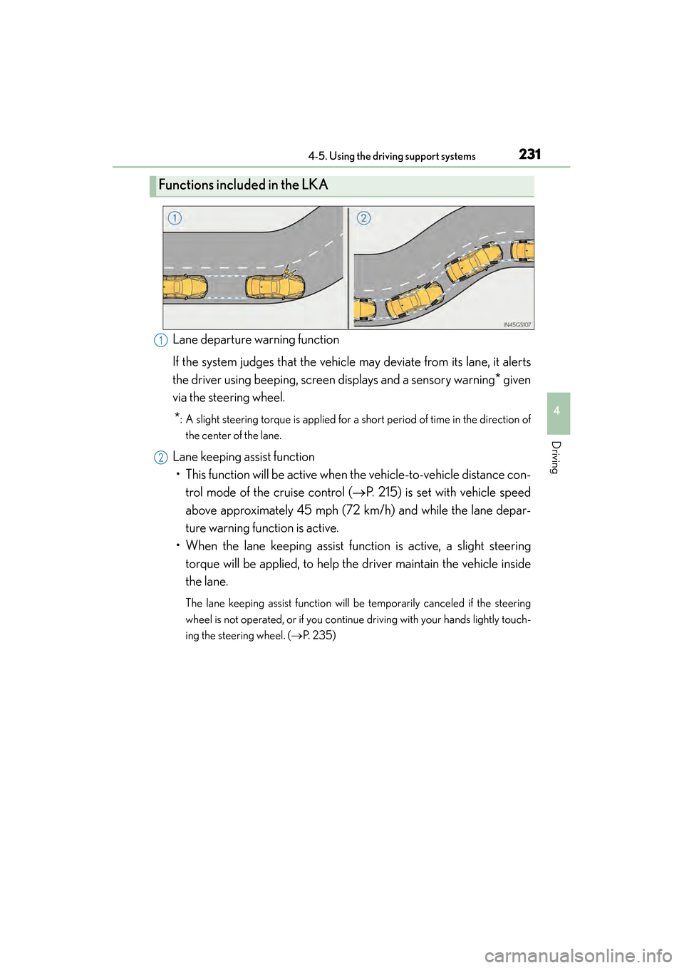 Lexus GS350 2014  Owners Manual GS350_OM_OM30D41U_(U)
2314-5. Using the driving support systems
4
Driving
Lane departure warning function
If the system judges that the vehicle may deviate from its lane, it alerts
the driver using be
