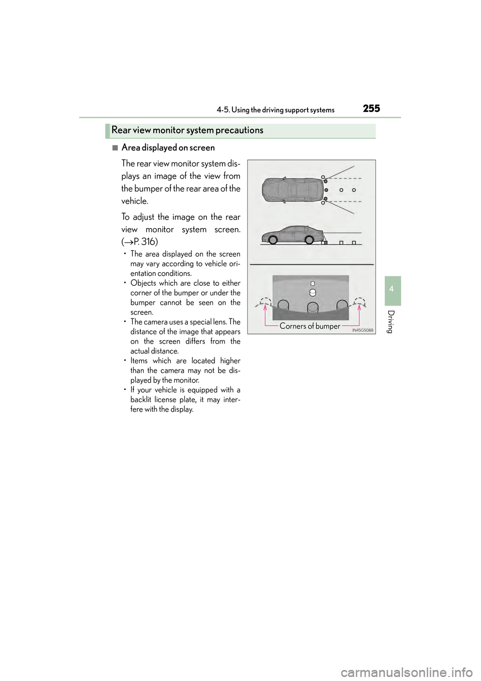 Lexus GS350 2014  Owners Manual GS350_OM_OM30D41U_(U)
2554-5. Using the driving support systems
4
Driving
■Area displayed on screen
The rear view monitor system dis-
plays an image of the view from
the bumper of the rear area of t