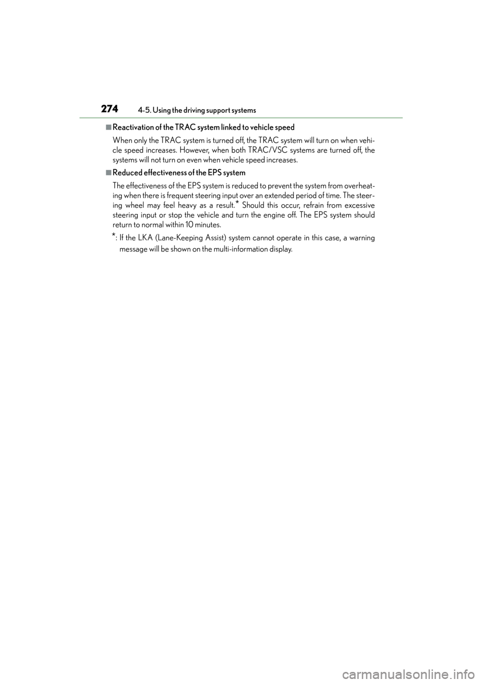 Lexus GS350 2014  Owners Manual 274
GS350_OM_OM30D41U_(U)
4-5. Using the driving support systems
■Reactivation of the TRAC system linked to vehicle speed
When only the TRAC system is turned off, the TRAC system will turn on when v