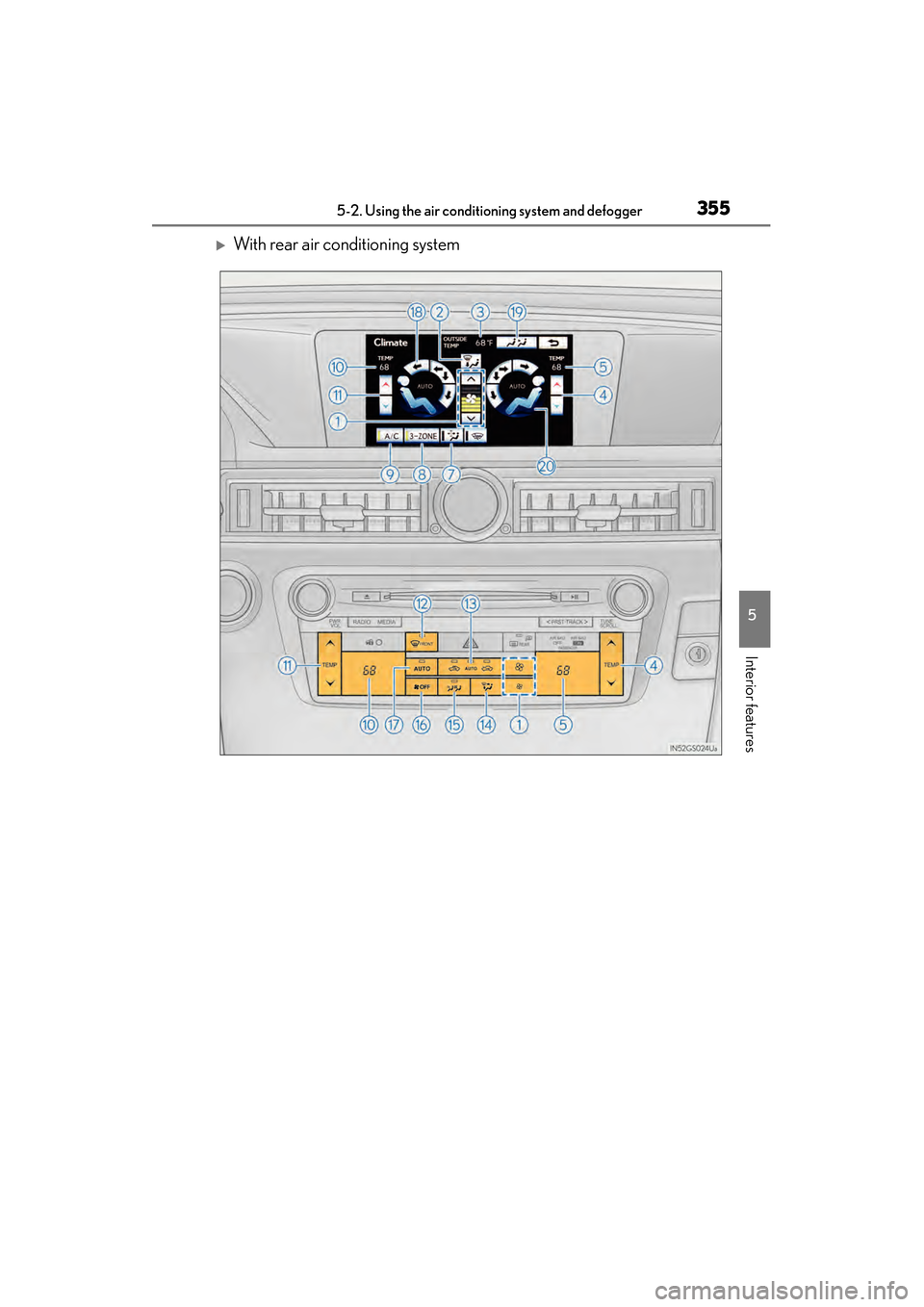 Lexus GS350 2014  Owners Manual GS350_OM_OM30D41U_(U)
3555-2. Using the air conditioning system and defogger
5
Interior features
�XWith rear air conditioning system
GS350_OM_OM30D41U_(U).book  Page 355  Monday, July 29, 2013  2:22 P