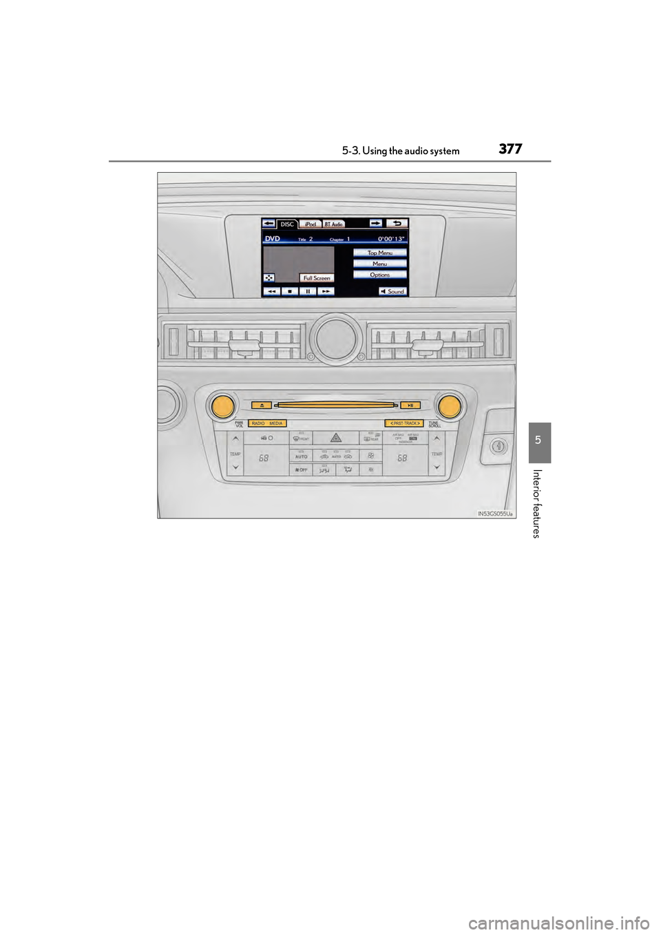 Lexus GS350 2014  Owners Manual GS350_OM_OM30D41U_(U)
3775-3. Using the audio system
5
Interior features
GS350_OM_OM30D41U_(U).book  Page 377  Monday, July 29, 2013  2:22 PM 