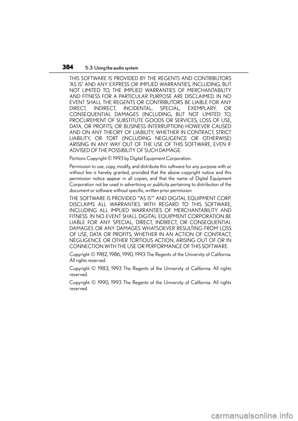Lexus GS350 2014  Owners Manual 384
GS350_OM_OM30D41U_(U)
5-3. Using the audio system
THIS SOFTWARE IS PROVIDED BY THE REGENTS AND CONTRIBUTORS
“AS IS” AND ANY EXPRESS OR IMPLIED WARRANTIES, INCLUDING, BUT
NOT LIMITED TO, THE IM