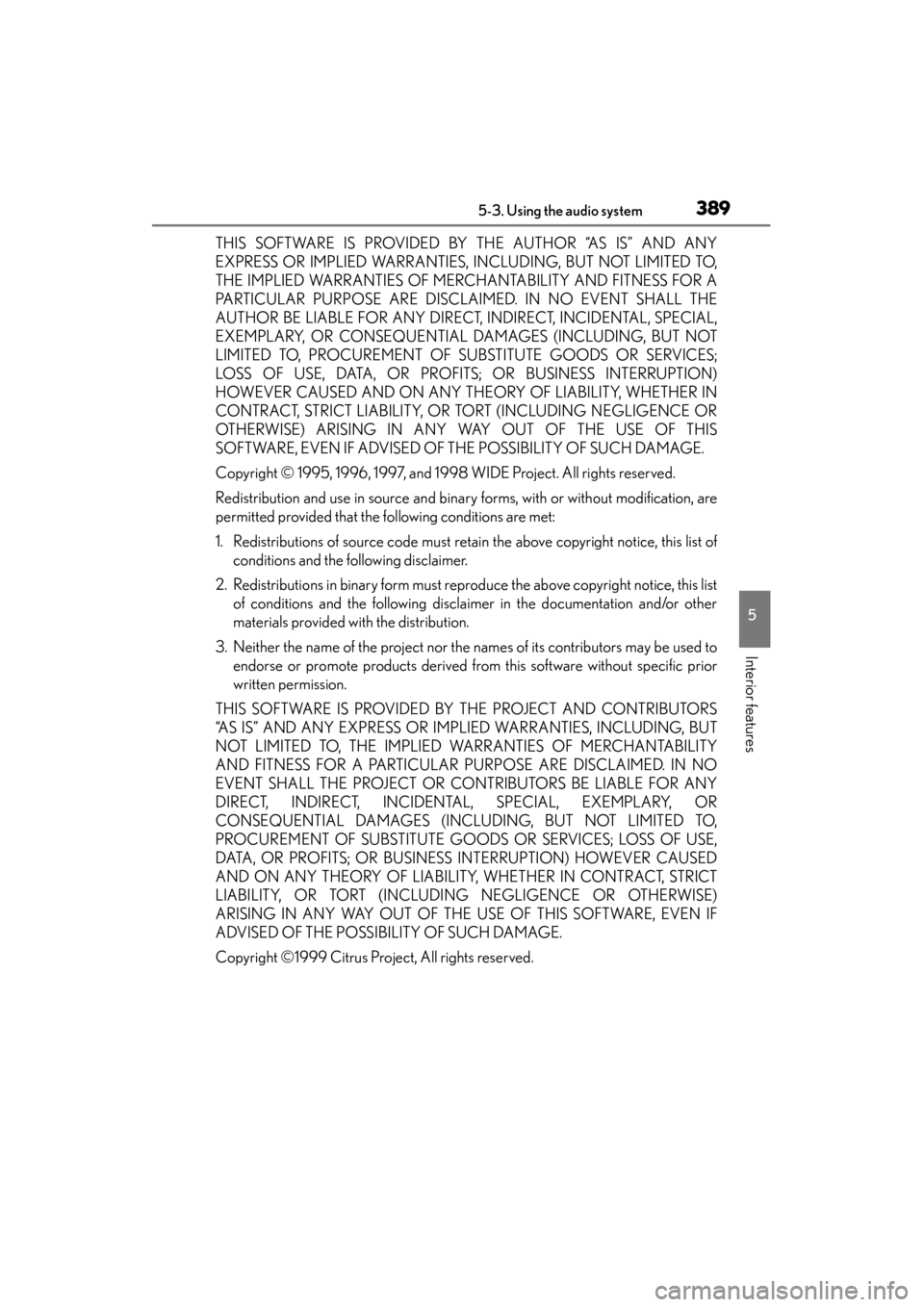 Lexus GS350 2014  Owners Manual GS350_OM_OM30D41U_(U)
3895-3. Using the audio system
5
Interior features
THIS SOFTWARE IS PROVIDED BY THE AUTHOR “AS IS” AND ANY
EXPRESS OR IMPLIED WARRANTIES, INCLUDING, BUT NOT LIMITED TO,
THE I