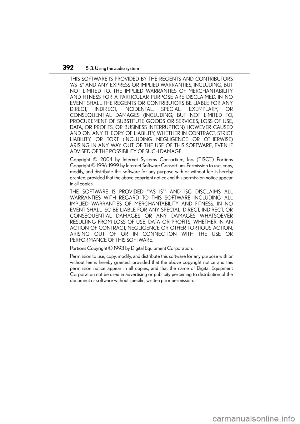 Lexus GS350 2014 Owners Manual 392
GS350_OM_OM30D41U_(U)
5-3. Using the audio system
THIS SOFTWARE IS PROVIDED BY THE REGENTS AND CONTRIBUTORS
“AS IS” AND ANY EXPRESS OR IMPLIED WARRANTIES, INCLUDING, BUT
NOT LIMITED TO, THE IM Lexus GS350 2014 Owners Manual 392
GS350_OM_OM30D41U_(U)
5-3. Using the audio system
THIS SOFTWARE IS PROVIDED BY THE REGENTS AND CONTRIBUTORS
“AS IS” AND ANY EXPRESS OR IMPLIED WARRANTIES, INCLUDING, BUT
NOT LIMITED TO, THE IM