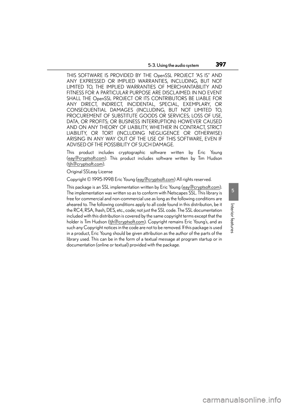Lexus GS350 2014 Owners Manual GS350_OM_OM30D41U_(U)
3975-3. Using the audio system
5
Interior features
THIS SOFTWARE IS PROVIDED BY THE OpenSSL PROJECT “AS IS” AND
ANY EXPRESSED OR IMPLIED WARRANTIES, INCLUDING, BUT NOT
LIMITE Lexus GS350 2014 Owners Manual GS350_OM_OM30D41U_(U)
3975-3. Using the audio system
5
Interior features
THIS SOFTWARE IS PROVIDED BY THE OpenSSL PROJECT “AS IS” AND
ANY EXPRESSED OR IMPLIED WARRANTIES, INCLUDING, BUT NOT
LIMITE