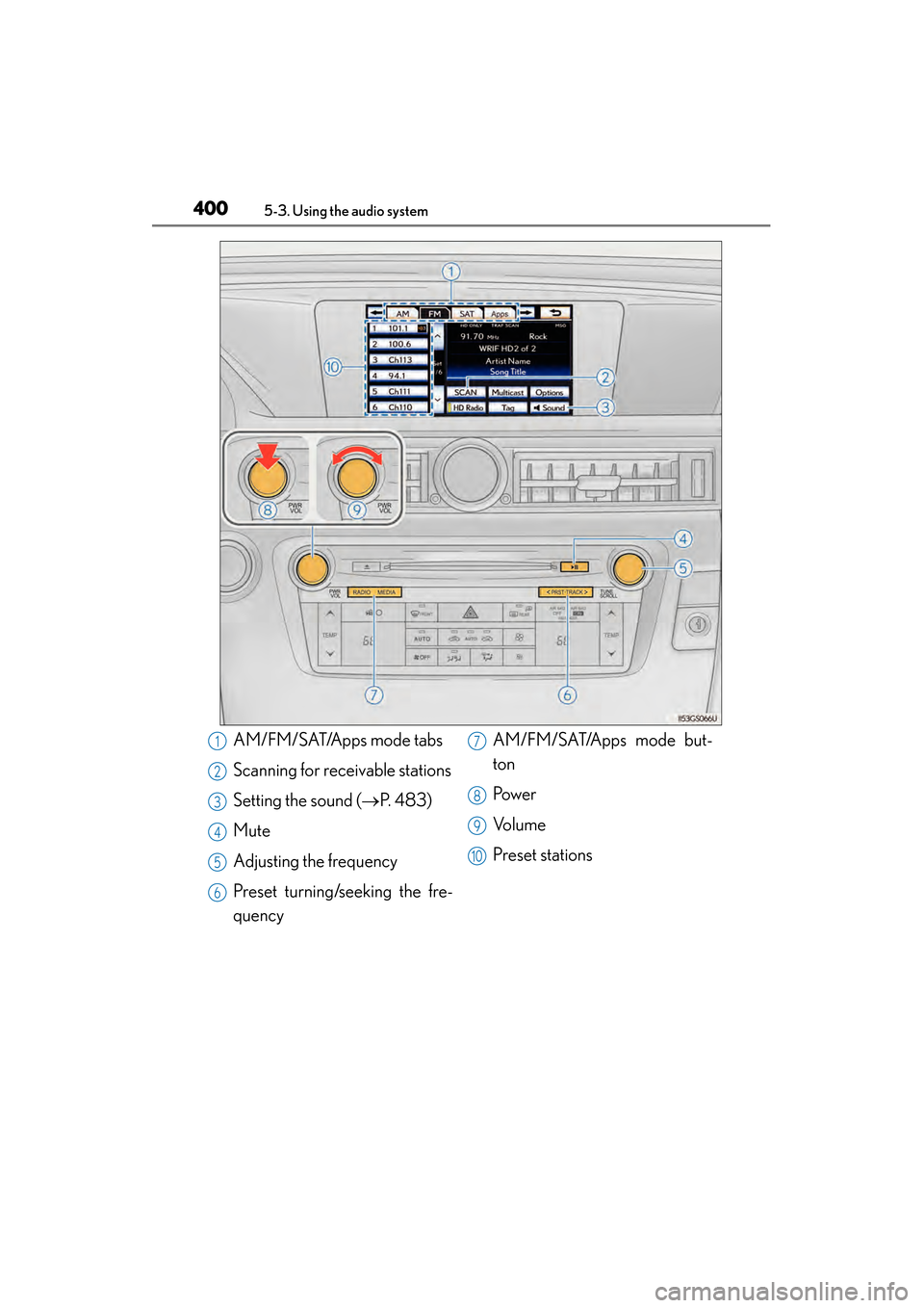 Lexus GS350 2014 Owners Manual 400
GS350_OM_OM30D41U_(U)
5-3. Using the audio system
AM/FM/SAT/Apps mode tabs
Scanning for receivable stations
Setting the sound (→P. 483)
Mute
Adjusting the frequency
Preset turning/seeking the fr Lexus GS350 2014 Owners Manual 400
GS350_OM_OM30D41U_(U)
5-3. Using the audio system
AM/FM/SAT/Apps mode tabs
Scanning for receivable stations
Setting the sound (→P. 483)
Mute
Adjusting the frequency
Preset turning/seeking the fr
