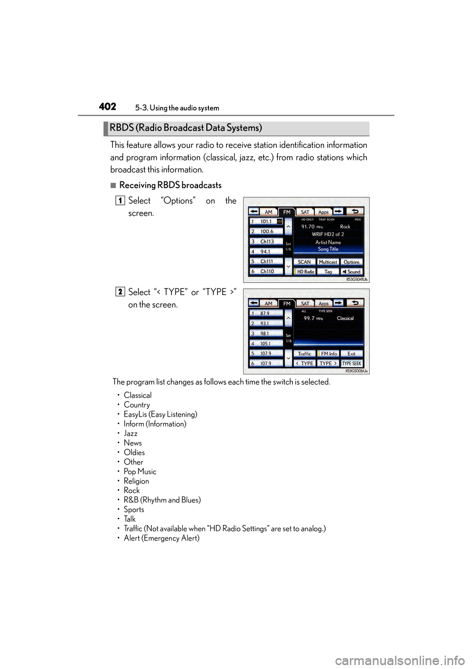 Lexus GS350 2014 Owners Manual 402
GS350_OM_OM30D41U_(U)
5-3. Using the audio system
This feature allows your radio to receive station identification information
and program information (classical, jazz, etc.) from radio stations w Lexus GS350 2014 Owners Manual 402
GS350_OM_OM30D41U_(U)
5-3. Using the audio system
This feature allows your radio to receive station identification information
and program information (classical, jazz, etc.) from radio stations w