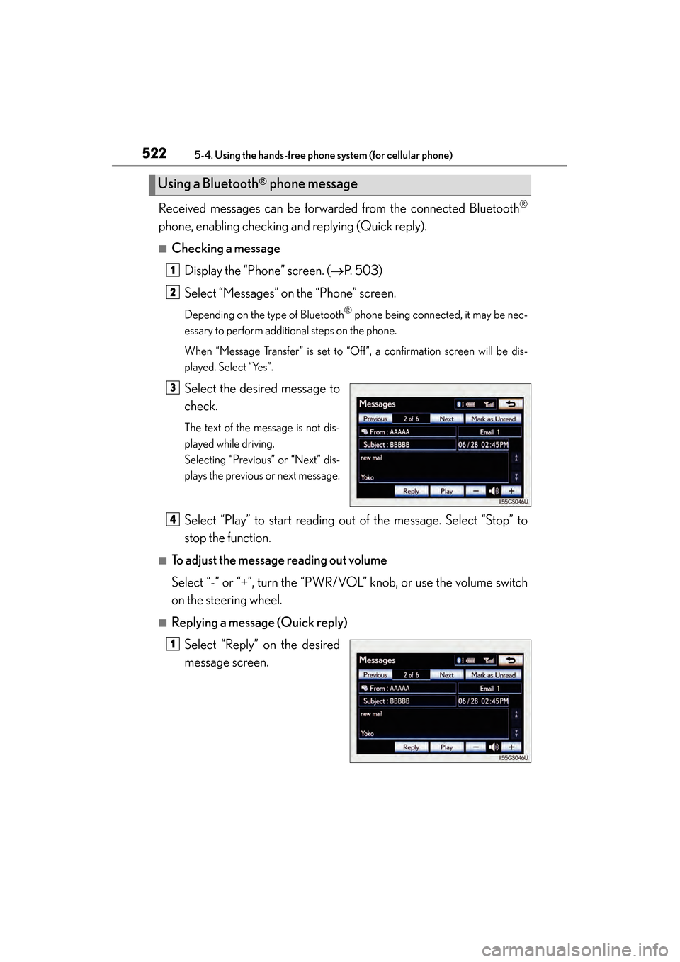 Lexus GS350 2014 Owners Guide 522
GS350_OM_OM30D41U_(U)
5-4. Using the hands-free phone system (for cellular phone)
Received messages can be forwarded from the connected Bluetooth®
phone, enabling checking and replying (Quick rep Lexus GS350 2014 Owners Guide 522
GS350_OM_OM30D41U_(U)
5-4. Using the hands-free phone system (for cellular phone)
Received messages can be forwarded from the connected Bluetooth®
phone, enabling checking and replying (Quick rep