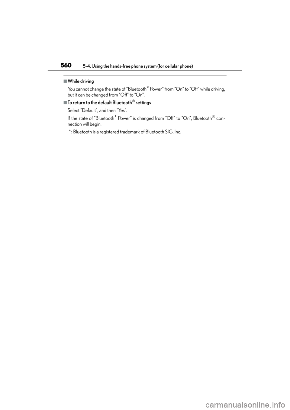 Lexus GS350 2014 Repair Manual 560
GS350_OM_OM30D41U_(U)
5-4. Using the hands-free phone system (for cellular phone)
■While driving
You cannot change the state of “Bluetooth
* Power ” from “On” to “Off” while driving, Lexus GS350 2014 Repair Manual 560
GS350_OM_OM30D41U_(U)
5-4. Using the hands-free phone system (for cellular phone)
■While driving
You cannot change the state of “Bluetooth
* Power ” from “On” to “Off” while driving,