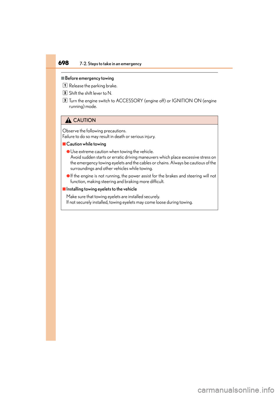 Lexus GS350 2014  Owners Manual 6987-2. Steps to take in an emergency
GS350_OM_OM30D41U_(U)
■Before emergency towingRelease the parking brake.
Shift the shift lever to N.
Turn the engine switch to ACCESSORY (engine off) or IGNITIO