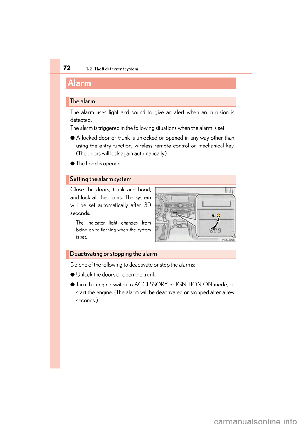 Lexus GS350 2014 Manual PDF 721-2. Theft deterrent system
GS350_OM_OM30D41U_(U)
Alarm
The alarm uses light and sound to give an alert when an intrusion is
detected.
The alarm is triggered in the following situations when the ala