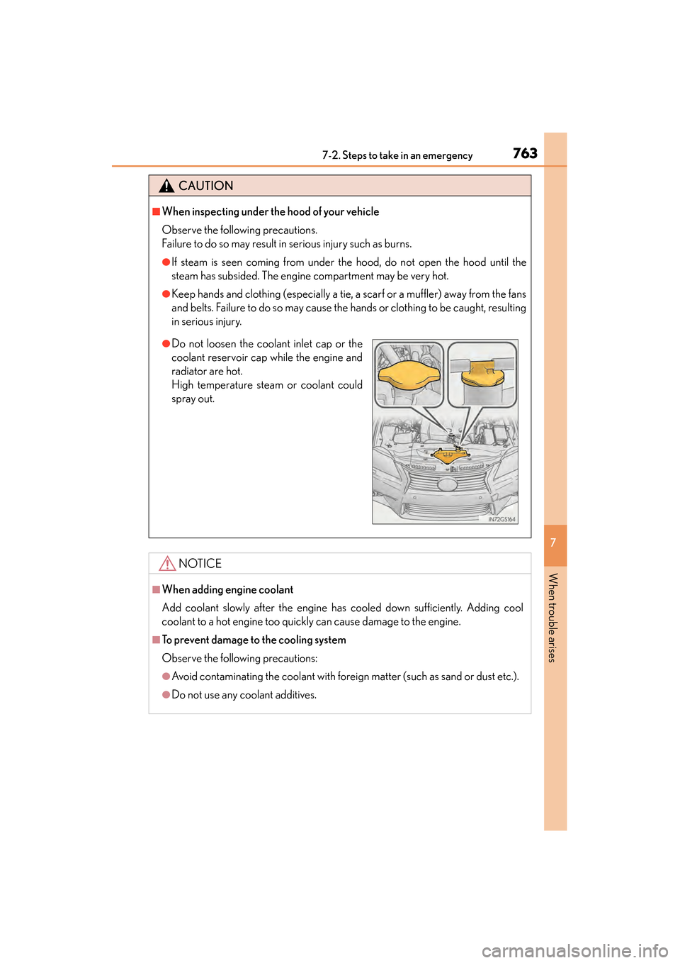 Lexus GS350 2014  Owners Manual 7637-2. Steps to take in an emergency
GS350_OM_OM30D41U_(U)
7
When trouble arises
CAUTION
■When inspecting under the hood of your vehicle
Observe the following precautions. 
Failure to do so may res