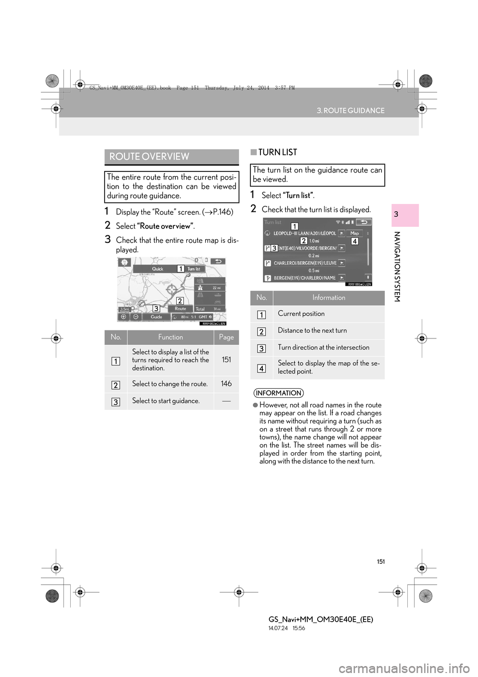 Lexus GS350 2014 Navigation manual 151
3. ROUTE GUIDANCE
GS_Navi+MM_OM30E40E_(EE)
14.07.24 15:56
NAVIGATION SYSTEM
31Display the “Route” screen. (→P.146)
2Select “Route overview” .
3Check that the entire route map is dis Lexus GS350 2014 Navigation manual 151
3. ROUTE GUIDANCE
GS_Navi+MM_OM30E40E_(EE)
14.07.24 15:56
NAVIGATION SYSTEM
31Display the “Route” screen. (→P.146)
2Select “Route overview” .
3Check that the entire route map is dis