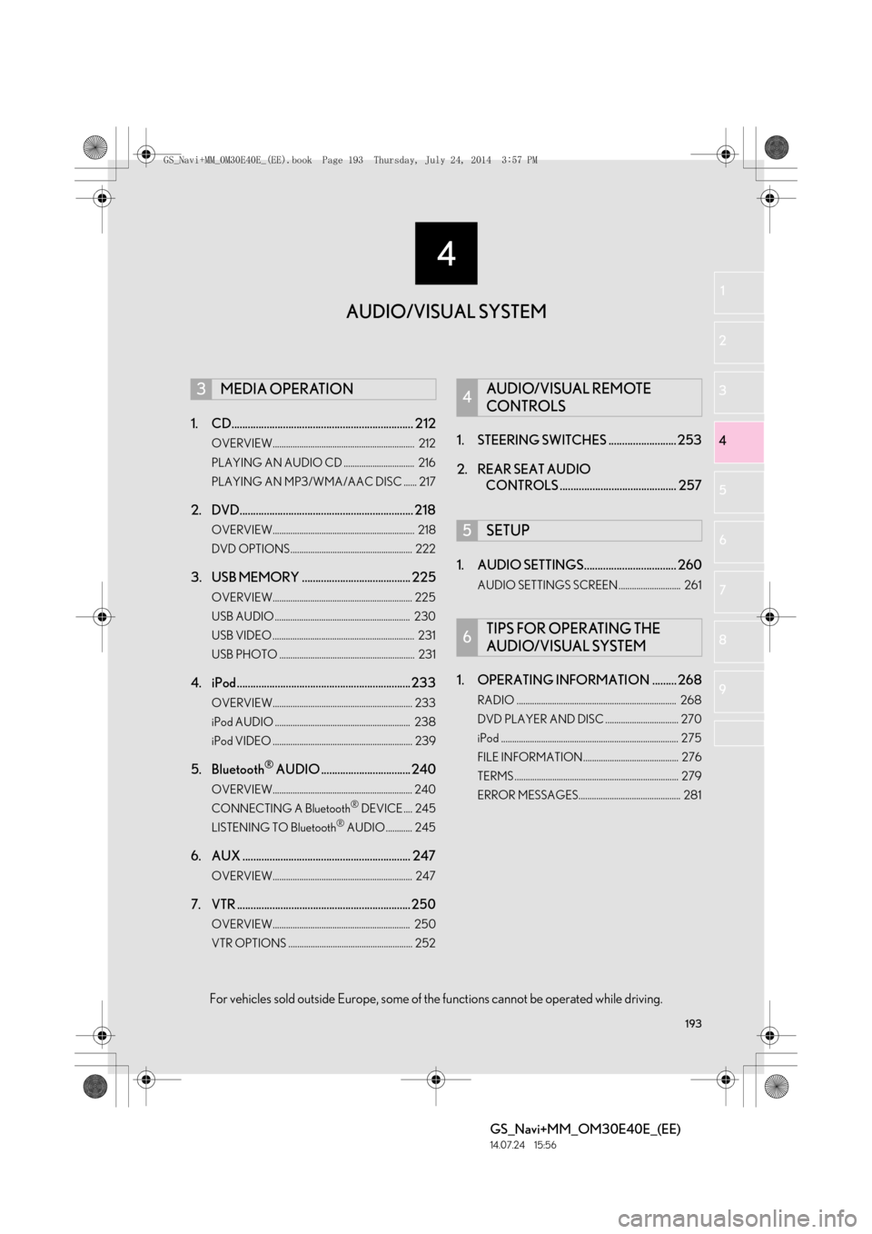 Lexus GS350 2014  Navigation manual 193
4
GS_Navi+MM_OM30E40E_(EE)
14.07.24     15:56
1
2
3
4
5 6
7
8
9
1. CD................................................................... 212
OVERVIEW...............................................