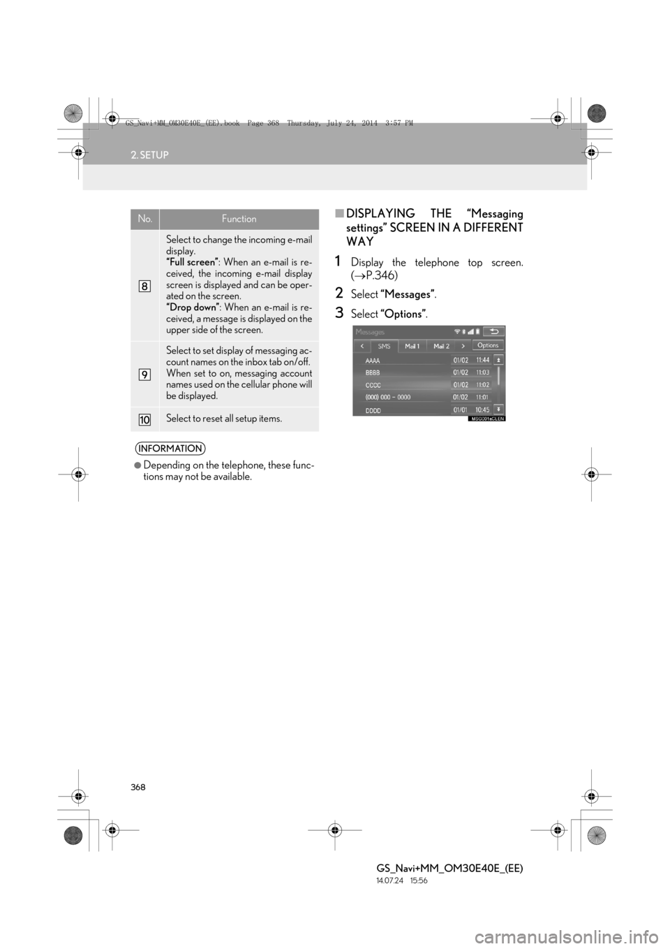 Lexus GS350 2014 Navigation manual 368
2. SETUP
GS_Navi+MM_OM30E40E_(EE)
14.07.24 15:56
■DISPLAYING THE “Messaging
settings” SCREEN IN A DIFFERENT
WAY
1Display the telephone top screen.
(→ P.346)
2Select “Messages” .
3 Lexus GS350 2014 Navigation manual 368
2. SETUP
GS_Navi+MM_OM30E40E_(EE)
14.07.24 15:56
■DISPLAYING THE “Messaging
settings” SCREEN IN A DIFFERENT
WAY
1Display the telephone top screen.
(→ P.346)
2Select “Messages” .
3