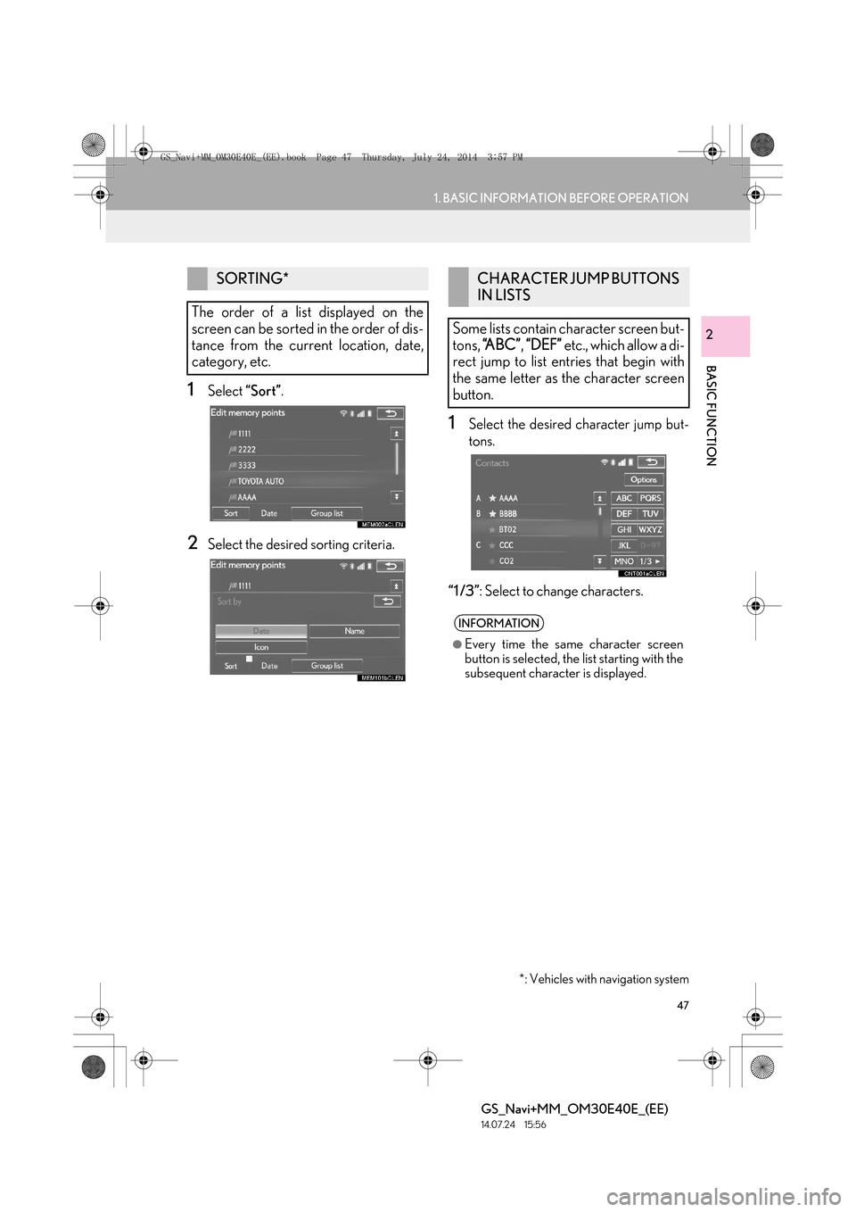 Lexus GS350 2014  Navigation manual 47
1. BASIC INFORMATION BEFORE OPERATION
BASIC FUNCTION
GS_Navi+MM_OM30E40E_(EE)
14.07.24     15:56
2
1Select “Sort”.
2Select the desired sorting criteria.
1Select the desired character jump but-
