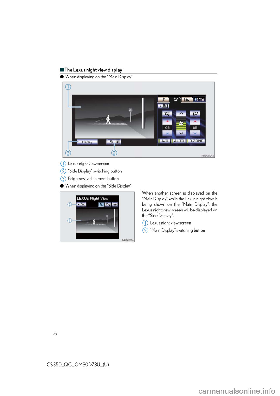 Lexus GS350 2014  Warranty and Services Guide / LEXUS 2014 GS350 QUICK GUIDE  (OM30D73U) User Guide 47
GS350_QG_OM30D73U_(U)
■The Lexus night view display
●When displaying on the “Main Display”
Lexus night view screen
“Side Display” switching button
Brightness adjustment button
●When d