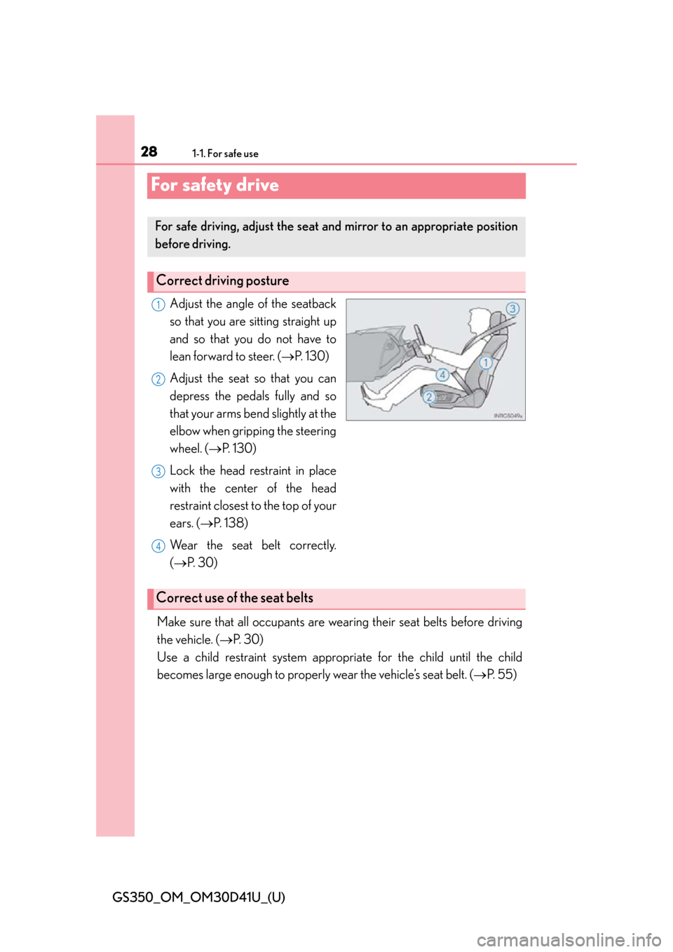 Lexus GS350 2014  Instrument cluster / LEXUS 2014 GS350  (OM30D41U) Owners Manual 281-1. For safe use
GS350_OM_OM30D41U_(U)
For safety drive
Adjust the angle of the seatback
so that you are sitting straight up
and so that you do not have to
lean forward to steer. ( P. 130)
Adjus