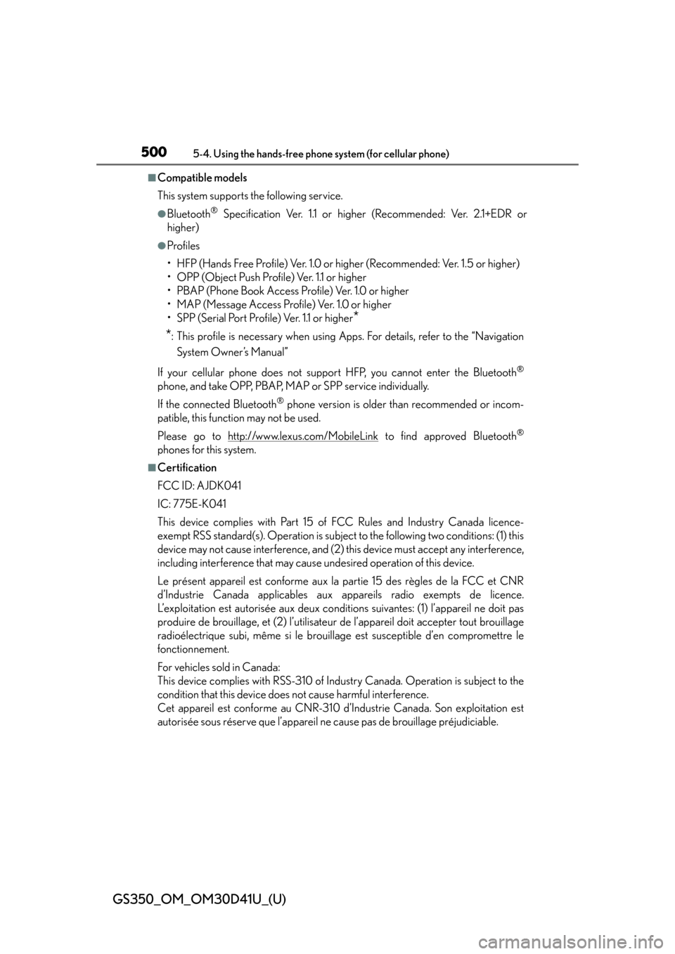 Lexus GS350 2014  Instrument cluster / LEXUS 2014 GS350 OWNERS MANUAL (OM30D41U) 500
GS350_OM_OM30D41U_(U)
5-4. Using the hands-free phone system (for cellular phone)
■Compatible models
This system supports the following service.
●Bluetooth® Specification Ver. 1.1 or higher (