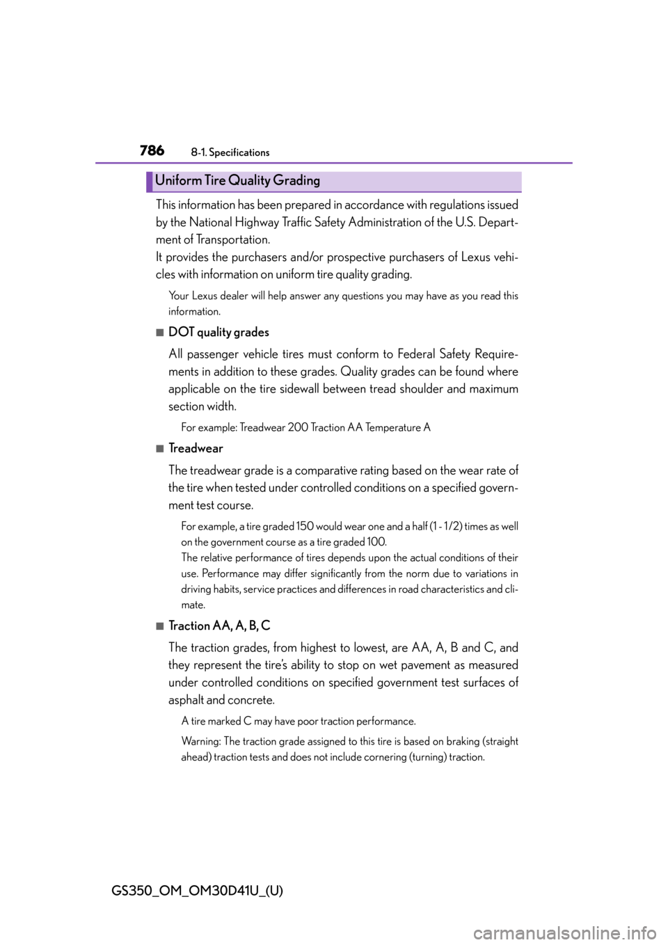 Lexus GS350 2014  Instrument cluster / LEXUS 2014 GS350 OWNERS MANUAL (OM30D41U) 786
GS350_OM_OM30D41U_(U)
8-1. Specifications
This information has been prepared in accordance with regulations issued
by the National Highway Traffic Safety Administration of the U.S. Depart-
ment of