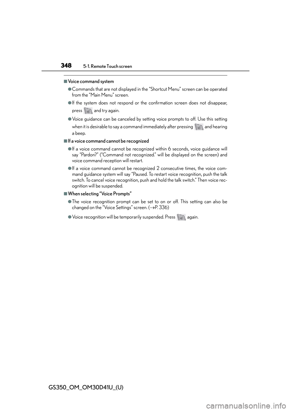 Lexus GS350 2014  Refueling / LEXUS 2014 GS350  (OM30D41U) User Guide 348
GS350_OM_OM30D41U_(U)
5-1. Remote Touch screen
■Voice command system
●Commands that are not displayed in the “Shortcut Menu” screen can be operated
from the “Main Menu” screen.
●If t Lexus GS350 2014  Refueling / LEXUS 2014 GS350  (OM30D41U) User Guide 348
GS350_OM_OM30D41U_(U)
5-1. Remote Touch screen
■Voice command system
●Commands that are not displayed in the “Shortcut Menu” screen can be operated
from the “Main Menu” screen.
●If t