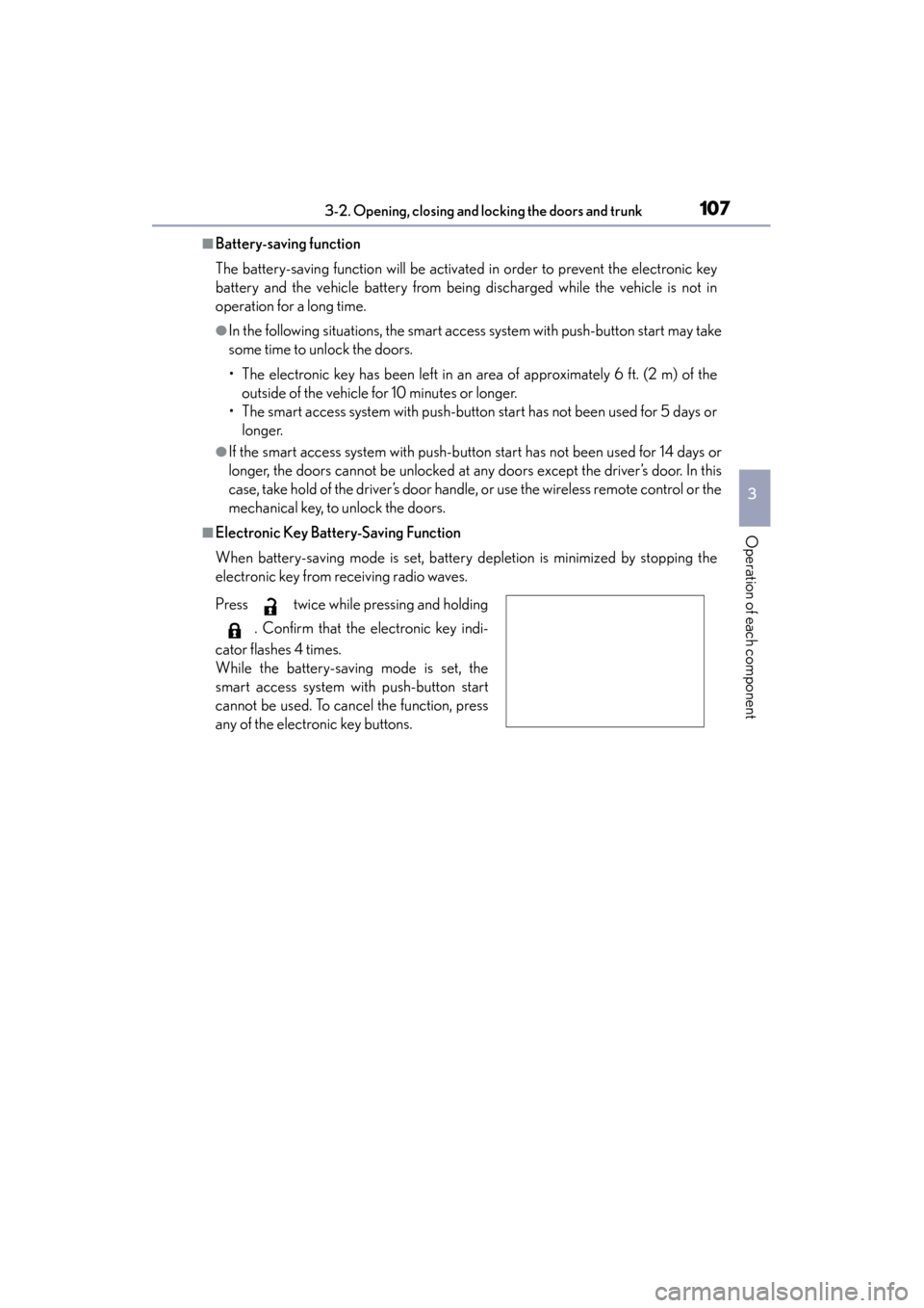 Lexus GS350 2013 Owners Manual GS350_U (OM30C34U)
1073-2. Opening, closing and locking the doors and trunk
3
Operation of each component
■Battery-saving function
The battery-saving function will be activated in order to prevent t Lexus GS350 2013 Owners Manual GS350_U (OM30C34U)
1073-2. Opening, closing and locking the doors and trunk
3
Operation of each component
■Battery-saving function
The battery-saving function will be activated in order to prevent t