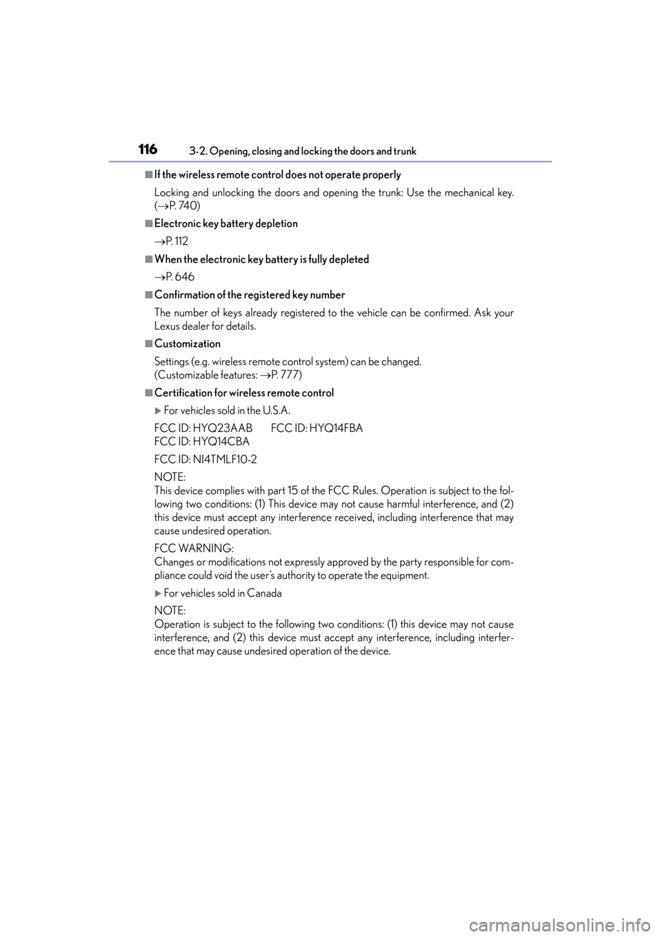 Lexus GS350 2013  Owners Manual 116
GS350_U (OM30C34U)
3-2. Opening, closing and locking the doors and trunk
■If the wireless remote control does not operate properly
Locking and unlocking the doors and opening the trunk: Use the 