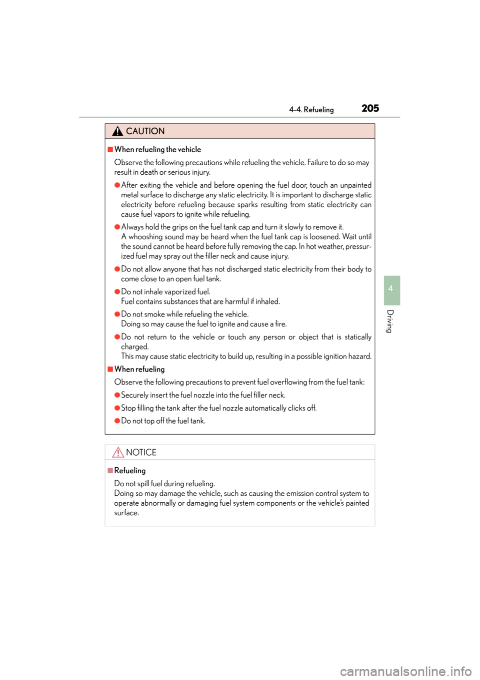 Lexus GS350 2013 Owners Manual GS350_U (OM30C34U)
2054-4. Refueling
4
Driving
CAUTION
■When refueling the vehicle
Observe the following precautions while refueling the vehicle. Failure to do so may
result in death or serious inju Lexus GS350 2013 Owners Manual GS350_U (OM30C34U)
2054-4. Refueling
4
Driving
CAUTION
■When refueling the vehicle
Observe the following precautions while refueling the vehicle. Failure to do so may
result in death or serious inju