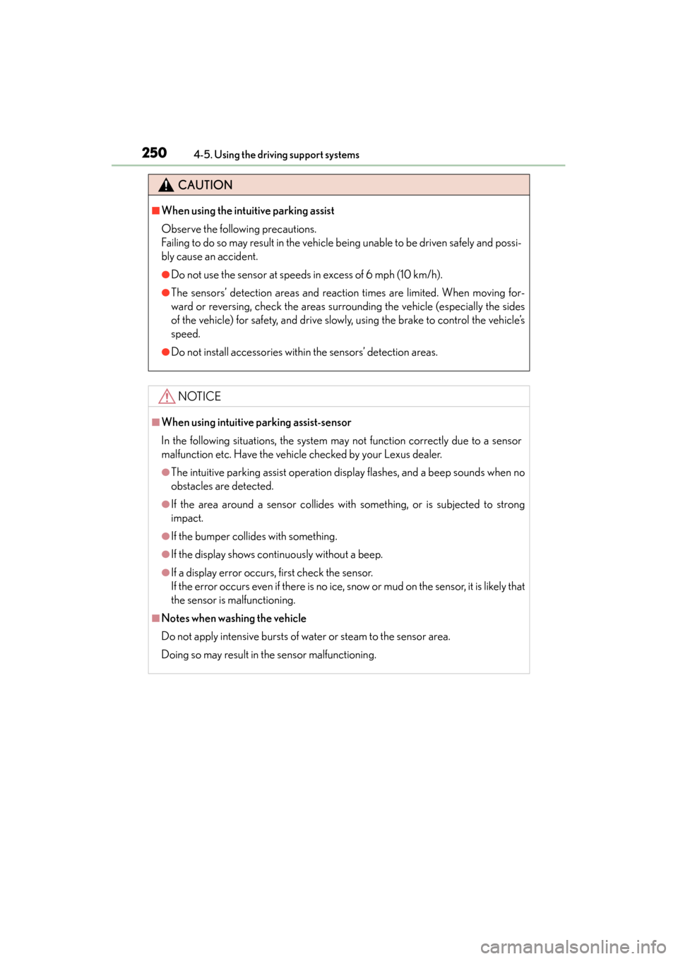 Lexus GS350 2013 Owners Guide 250
GS350_U (OM30C34U)
4-5. Using the driving support systems
CAUTION
■When using the intuitive parking assist
Observe the following precautions.
Failing to do so may result in the vehicle being una Lexus GS350 2013 Owners Guide 250
GS350_U (OM30C34U)
4-5. Using the driving support systems
CAUTION
■When using the intuitive parking assist
Observe the following precautions.
Failing to do so may result in the vehicle being una