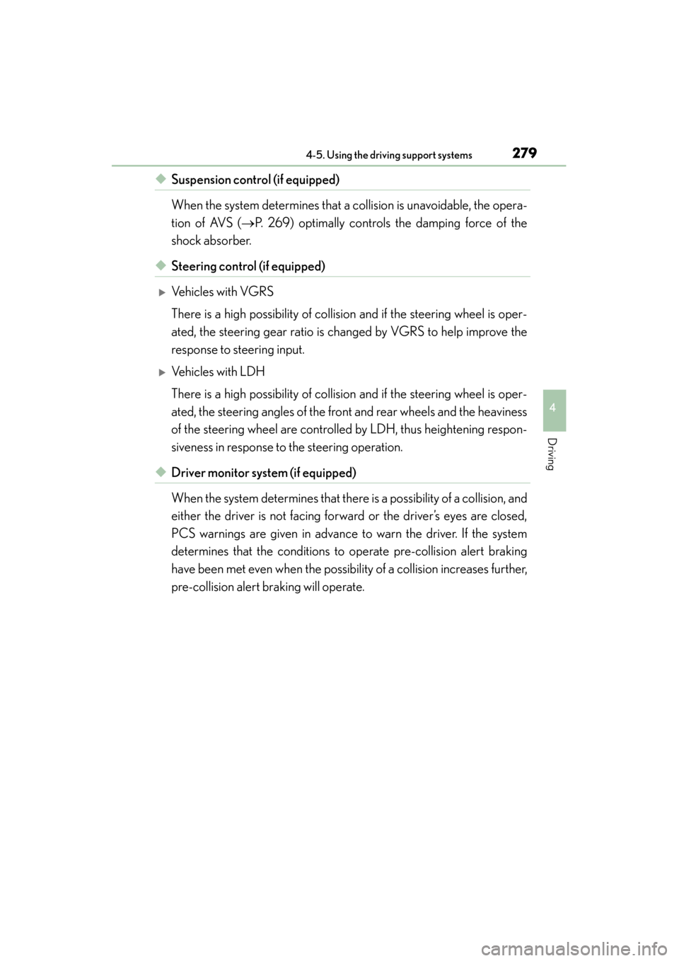 Lexus GS350 2013  Owners Manual GS350_U (OM30C34U)
2794-5. Using the driving support systems
4
Driving
◆Suspension control (if equipped)
When the system determines that a collision is unavoidable, the opera-
tion of AVS (→P. 269