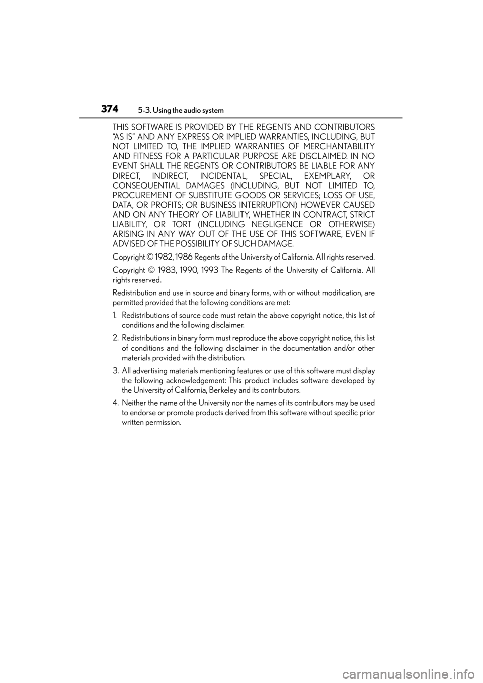 Lexus GS350 2013  Owners Manual 374
GS350_U (OM30C34U)
5-3. Using the audio system
THIS SOFTWARE IS PROVIDED BY THE REGENTS AND CONTRIBUTORS
“AS IS” AND ANY EXPRESS OR IMPLIED WARRANTIES, INCLUDING, BUT
NOT LIMITED TO, THE IMPLI